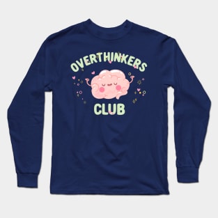 Overthinkers club Long Sleeve T-Shirt